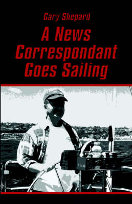 Book cover for A News Correspondent Goes Sailing