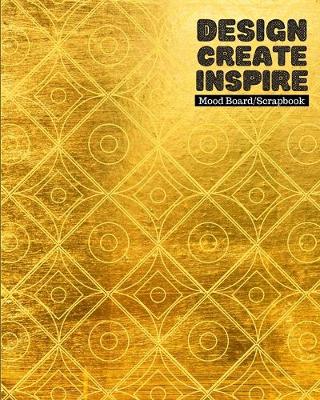 Book cover for Design, Create, Inspire - Mood Board/Scrapbook - 100 Pages 8x10