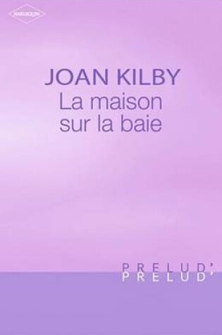 Cover of La Maison Sur La Baie (Harlequin Prelud')