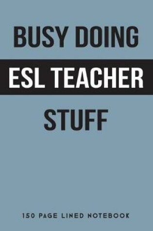 Cover of Busy Doing ESL Teacher Stuff