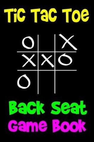 Cover of Tic Tac Toe Back Seat Game Book