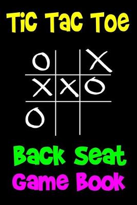 Book cover for Tic Tac Toe Back Seat Game Book