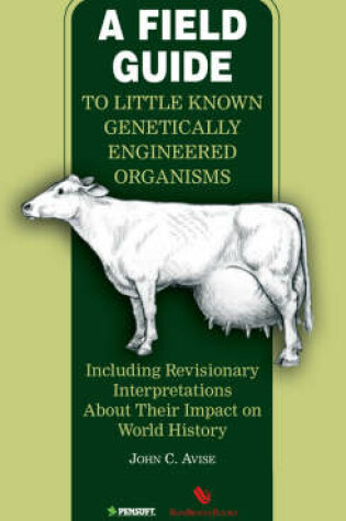 Cover of A Field Guide to Little Known Genetically Engineered Organisms