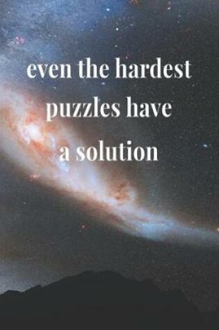 Cover of Even The Hardest Puzzles Have A Solution