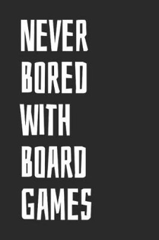 Cover of Never Bored With Board Games