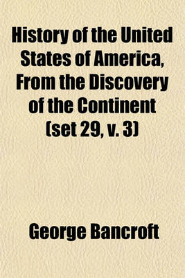 Book cover for History of the United States of America, from the Discovery of the Continent (Set 29, V. 3)