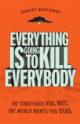 Book cover for Everything Is Going to Kill Everybody
