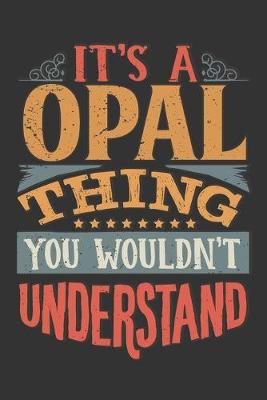 Book cover for Its A Opal Thing You Wouldnt Understand