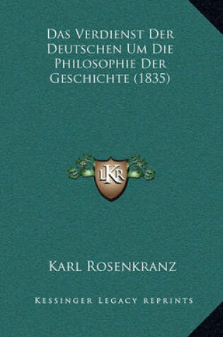 Cover of Das Verdienst Der Deutschen Um Die Philosophie Der Geschichte (1835)