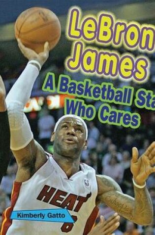 Cover of Lebron James: A Basketball Star Who Cares