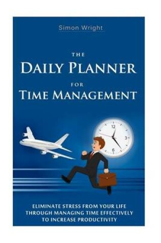 Cover of The Daily Planner For Time Management