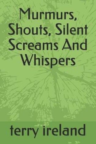 Cover of Murmurs, Shouts, Silent Screams And Whispers