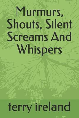 Book cover for Murmurs, Shouts, Silent Screams And Whispers