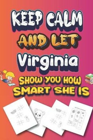 Cover of keep calm and let Virginia show you how smart she is