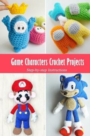 Cover of Game Characters Crochet Projects