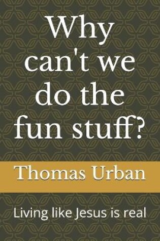 Cover of Why can't we do the fun stuff?