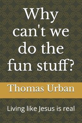 Book cover for Why can't we do the fun stuff?