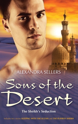 Cover of Sons Of The Desert Bk 9&10/Sleeping With The Sultan/The Playboy Sheikh