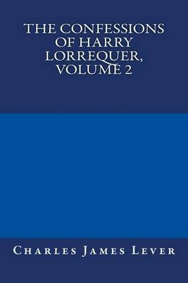 Book cover for The Confessions of Harry Lorrequer, Volume 2