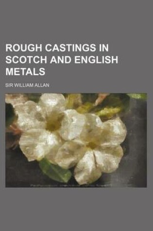 Cover of Rough Castings in Scotch and English Metals