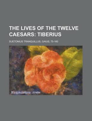 Book cover for The Lives of the Twelve Caesars; Tiberius Volume 03