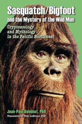 Cover of Sasquatch/Bigfoot and the Mystery of the Wild Man