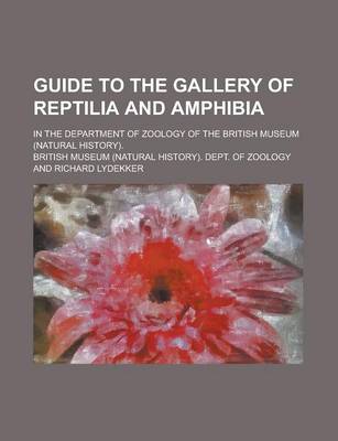 Book cover for Guide to the Gallery of Reptilia and Amphibia; In the Department of Zoology of the British Museum (Natural History).