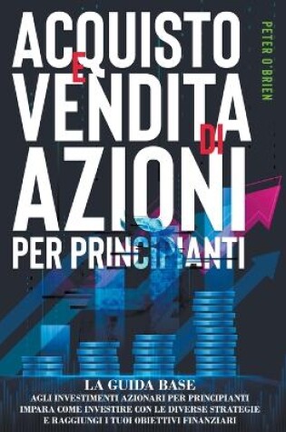 Cover of Acquisto e Vendita di Azioni per Principianti