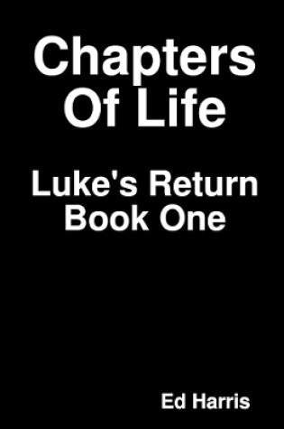 Cover of Chapters Of Life  Luke's Return  Book One