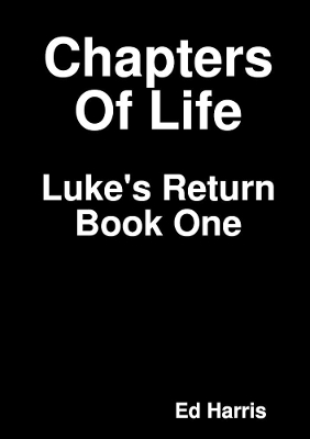 Book cover for Chapters Of Life  Luke's Return  Book One