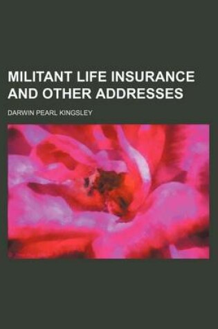 Cover of Militant Life Insurance and Other Addresses