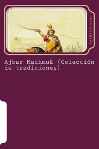 Cover of Ajbar Machmua (Coleccion de Tradiciones)