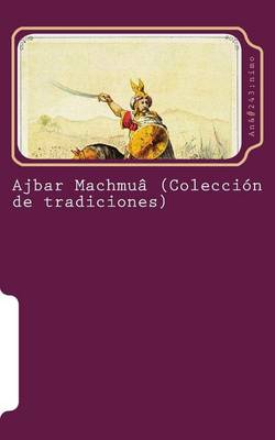 Book cover for Ajbar Machmua (Coleccion de Tradiciones)