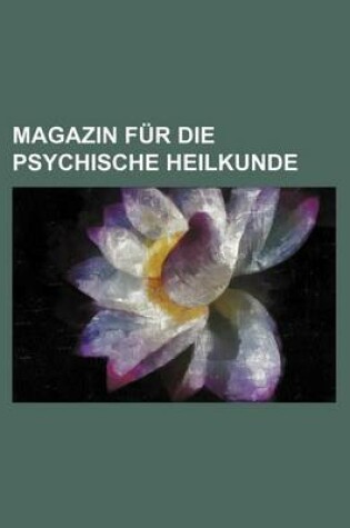 Cover of Magazin Fur Die Psychische Heilkunde