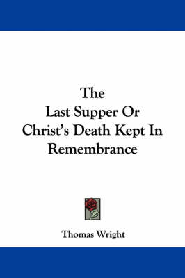 Book cover for The Last Supper or Christ's Death Kept in Remembrance