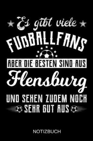 Cover of Es gibt viele Fußballfans aber die besten sind aus Flensburg und sehen zudem noch sehr gut aus