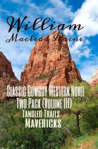 Cover of William MacLeod Raine Classic Cowboy Western Novel Two Pack (Volume III)