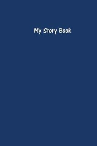 Cover of My Story Book - Create Your Own Picture Book with Navy Blue Cover