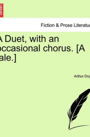 Cover of A Duet, with an Occasional Chorus. [A Tale.]