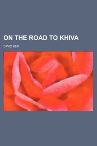 Cover of On the Road to Khiva