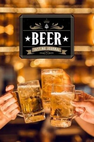 Cover of Beer Brewing Brewer Tasting Sampling Journal Notebook Log Book Diary - Tavern with Friends
