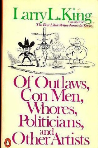 Cover of Of Outlaws, Con Men, Whores, Politicians, and Other Artists