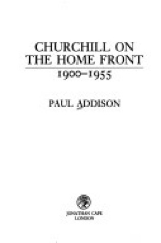 Cover of Churchill on the Home Front, 1900-55