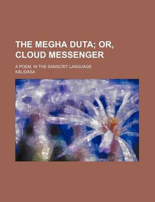 Book cover for The Megha Duta; Or, Cloud Messenger. a Poem, in the Sanscrit Language