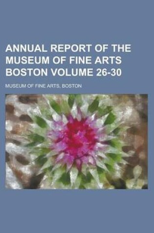 Cover of Annual Report of the Museum of Fine Arts Boston Volume 26-30