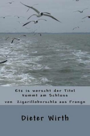 Cover of Etz is worscht der Titel kummt am Schluss