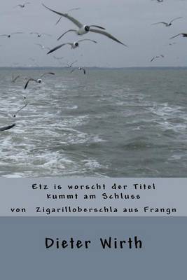 Book cover for Etz is worscht der Titel kummt am Schluss