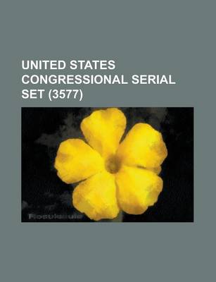 Book cover for United States Congressional Serial Set (3577 )