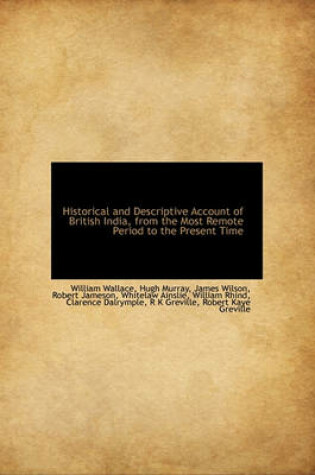 Cover of Historical and Descriptive Account of British India, from the Most Remote Period to the Present Time