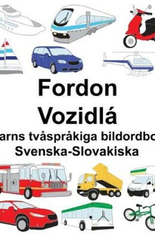 Cover of Svenska-Slovakiska Fordon/Vozidlá Barns tvåspråkiga bildordbok